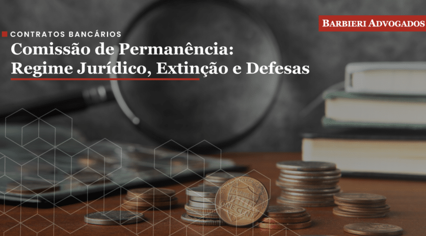 Comissão de Permanência: Regime Jurídico, Extinção e Defesas
