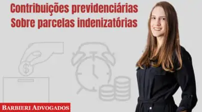 Barbieri Advogados - Contribuicoes Previdenciarias Sobre Verbas Indenizatorias